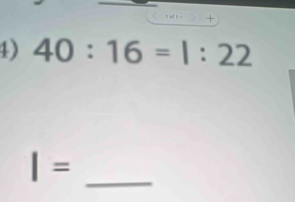 of 1 + 
4) 40:16=1:22
I=
_