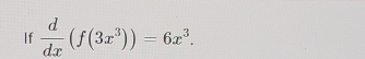 If  d/dx (f(3x^3))=6x^3.