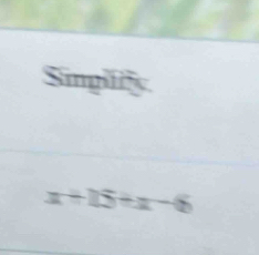 Simpiity
x+15+x-6