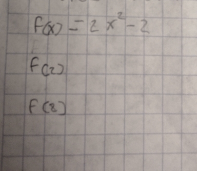 f(x)=2x^2-2
f_(2)
f(8)