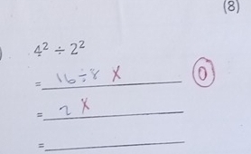 (8)
4^2/ 2^2
_ 
= 
_ 
= 
_ 
=