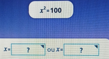 x^2=100
x=? ou x= ^1 ?