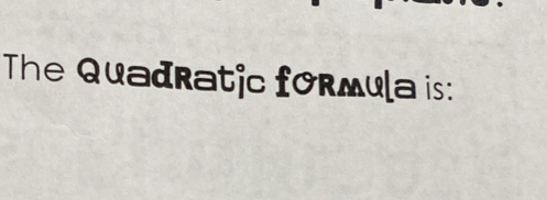 The Quadratic formula is: