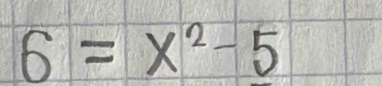 6=x^2-5