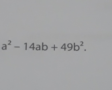 a^2-14ab+49b^2