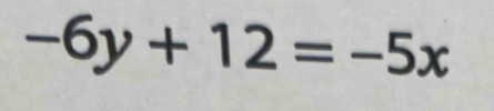 -6y+12=-5x