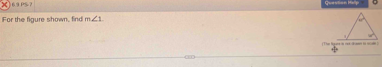 》) 6.9.PS-7 Question Help
For the figure shown, find m∠ 1.
(The figure is not drawn to scale )