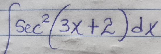 ∈t sec^2(3x+2)dx