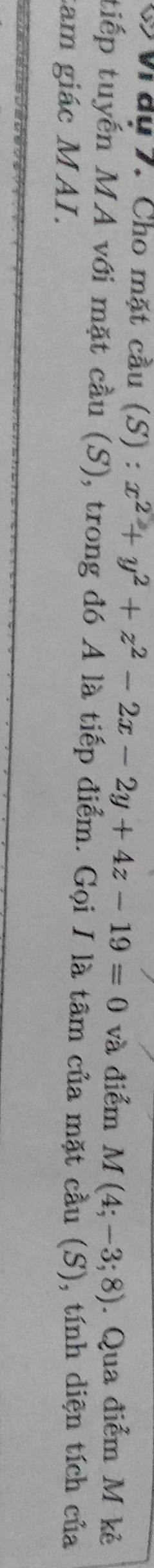 Viây 7. Cho mặt cầu (S) : x^2+y^2+z^2-2x-2y+4z-19=0 và điểm M(4;-3;8). Qua điểm M kẻ 
tiếp tuyến MA với mặt cầu (S), trong đó A là tiếp điểm. Gọi I là tâm của mặt cầu (S), tính diện tích của 
tam giác MAI.