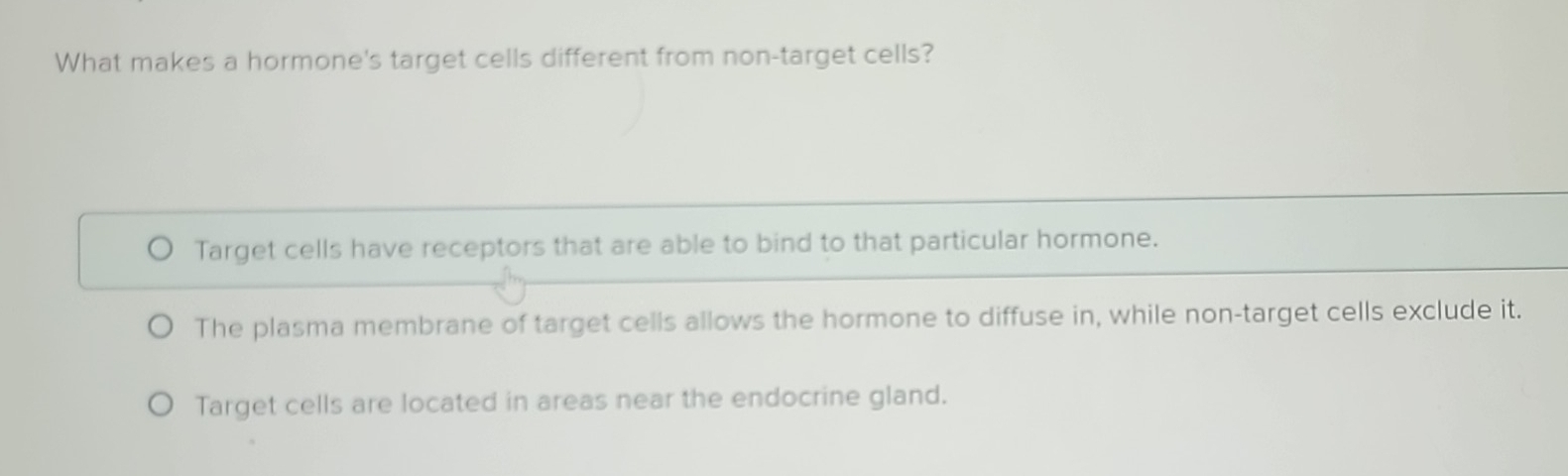 Solved: What makes a hormone's target cells different from non-target ...