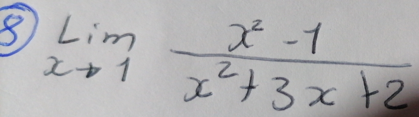 8 limlimits _xto 1 (x^2-1)/x^2+3x+2 