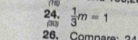 (16) 
24.  1/3 m=1
(30) 
26. Compare: 24