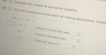 Complete the process of solving the equation.
Fill in all missin. Simpli