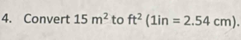 Convert 15m^2 to ft^2(1in=2.54cm).