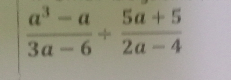  (a^3-a)/3a-6 + (5a+5)/2a-4 