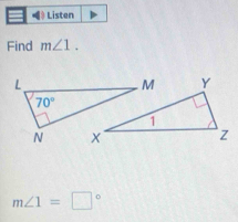 Listen
Find m∠ 1.
m∠ 1=□°