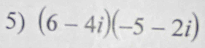 (6-4i)(-5-2i)