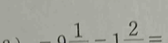 _ 0frac 1-1frac 2=