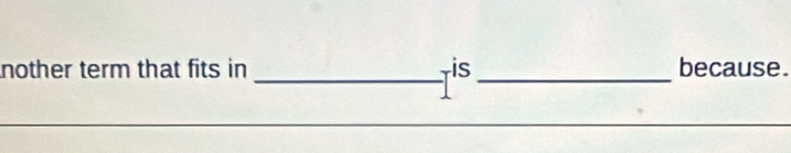 nother term that fits in _is_ because.