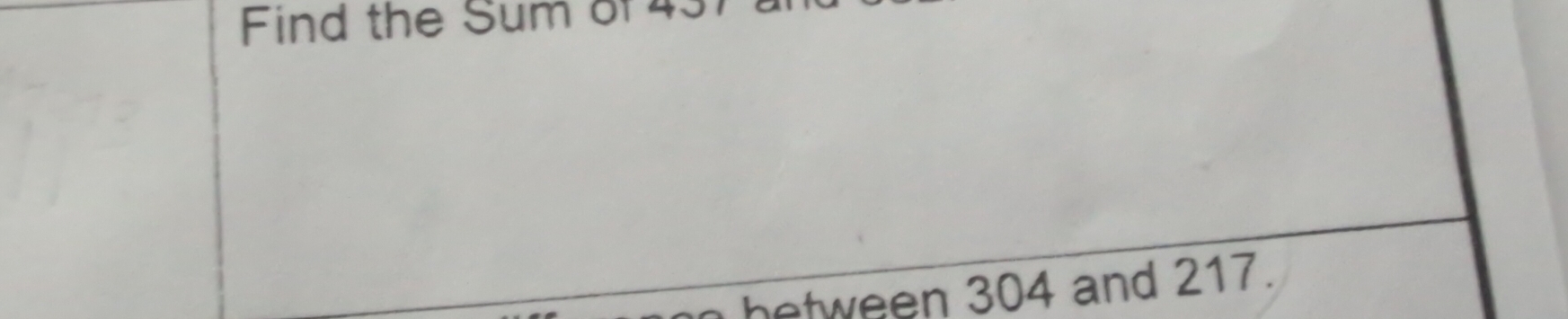 Find the Sum of 43
n between 304 and 217.