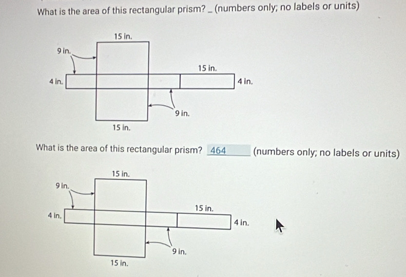 What is the area of this rectangular prism? _ (numbers only; no labels or units) 
What is the area of this rectangular prism? 464 (numbers only; no labels or units)