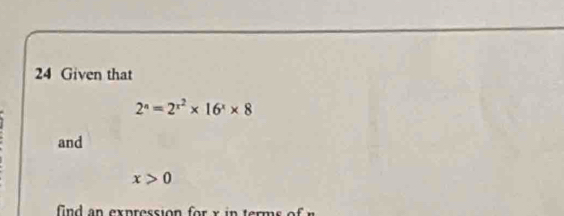 Given that
2^a=2^(x^2)* 16^x* 8
and
x>0