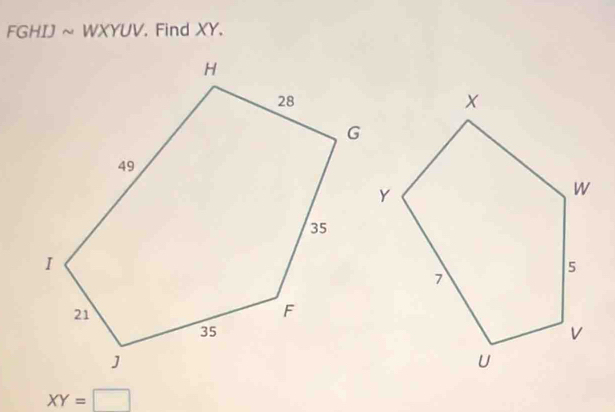 FGHIJsim V VXYUV. Find XY.
XY=□