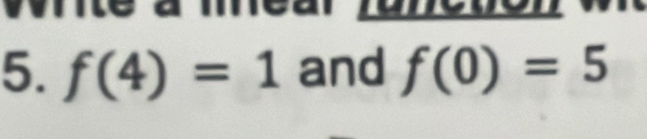f(4)=1 and f(0)=5