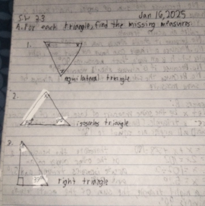 5v 3. 3 Jan 16, 2025
A. For each triangle, find the missing measures
1.
equilateral triangle
isosceles triangle
3.
right triangle