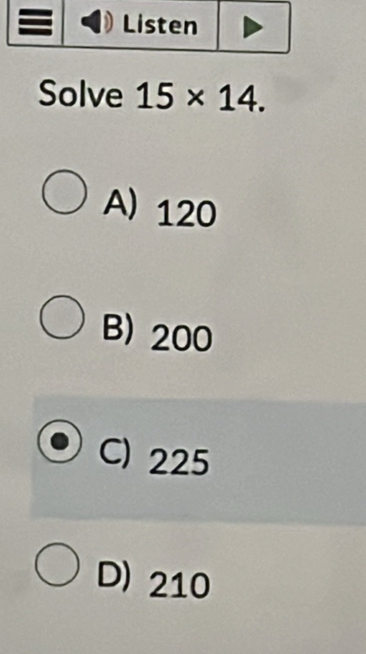 Solve 15* 14.
A) 120
B) 200
C) 225
D) 210