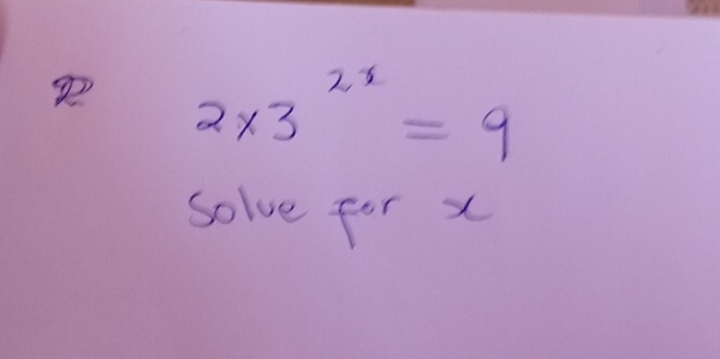 2* 3^(2x)=9
solve for x