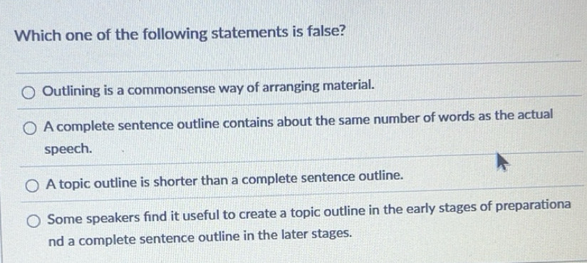 Solved: Which one of the following statements is false? Outlining is a ...