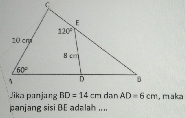 Jika panjang BD=14cm dan AD=6cm , maka
panjang sisi BE adalah ....