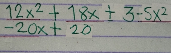  12x^2/-20x + 18x/20 +3-5x^2