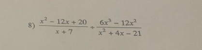  (x^2-12x+20)/x+7 + (6x^3-12x^2)/x^2+4x-21 