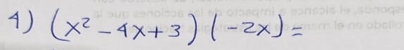 () (x^2-4x+3)(-2x)=