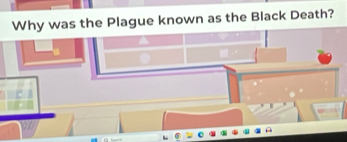 Why was the Plague known as the Black Death?