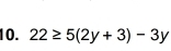 22≥ 5(2y+3)-3y