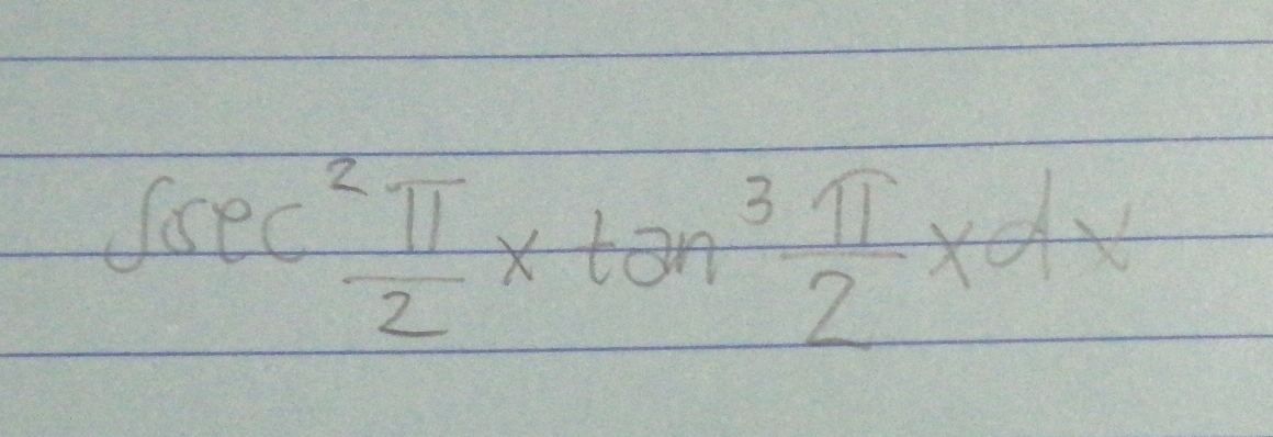 ∈t sec^2 π /2 xtan^3 π /2 xdx