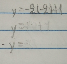 y=-2(-2)+1
y=1+1
-y=