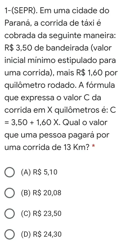 Resolvido:1-(SEPR). Em uma cidade do Paraná, a corrida de táxi é ...