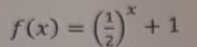 f(x)=( 1/2 )^x+1