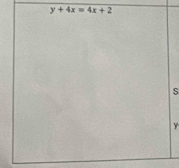 y+4x=4x+2
S
y