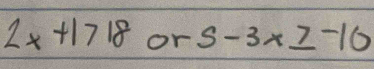 2x+1718 or 5-3x≥ -10