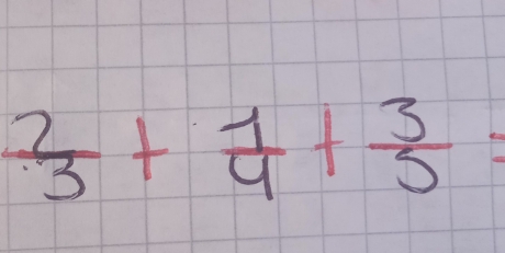  2/3 + 1/4 + 3/5 =