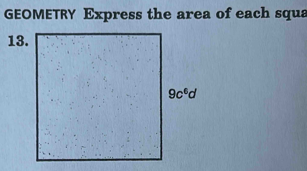 GEOMETRY Express the area of each squa
13.