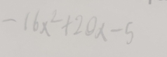 -16x^2+20x-5