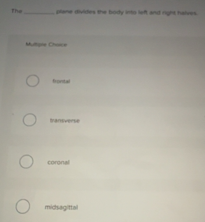 Solved: The_ plane divides the body into left and right halves ...