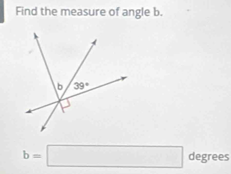 Find the measure of angle b.
b=□ deg ic ees