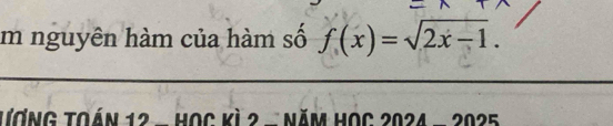 nguyên hàm của hàm số f(x)=sqrt(2x-1). 
Tượng toán 12 - Học kỳ 2 - năm học 2024 - 2025